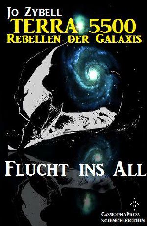 [Terra 5500 - Rebellen der Galaxis 02] • Flucht ins All